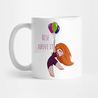 Rise Above it Mug